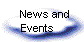   News and
  Events     