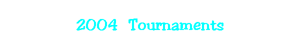 2004  Tournaments